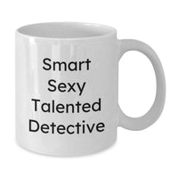 Load image into Gallery viewer, Funny Detective Christmas Unique Gifts from Men for Men - White Coffee Mug with Smart Sexy Talented Quote - 11oz or 15oz Ceramic - Additional