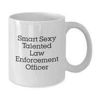 Load image into Gallery viewer, Funny Law Enforcement Officer Gifts for Men - Smart Sexy Talented White Coffee Mug for Law Enforcement Officer Graduation Unique Gifts from Family - 'Smart Sexy Talented' - Additional