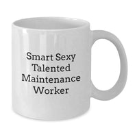 Load image into Gallery viewer, Funny Gifts from Friends for Maintenance Worker, Smart Sexy Talented Maintenance Worker Coffee Mug, White, 11oz or 15oz, Perfect Graduation Unique Gifts for Men - Additional