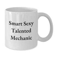 Load image into Gallery viewer, Funny Mechanic Quotes Gifts from Friends to Smart, Sexy, Talented Mechanic Graduation Unique Gifts White Coffee Mug - Additional