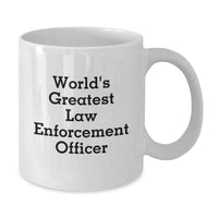 Load image into Gallery viewer, Funny Law Enforcement Officer Gifts - World&#39;s Greatest Quote White Coffee Mug, Birthday Unique Gifts from Family to Friends, 11oz or 15oz - Additional
