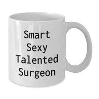 Load image into Gallery viewer, Gifts from Family and Friends for Smart Sexy Talented Surgeon - Funny White Coffee Mug for Christmas Unique Gifts - Additional