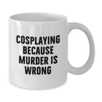 Load image into Gallery viewer, Funny Cosplaying Gifts for Men, White Coffee Mug, 'Cosplaying Because Murder Is Wrong' Quote, Unique Graduation Gifts from Friends, Family, Coworkers - Additional