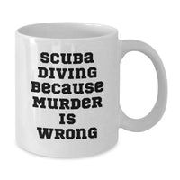 Load image into Gallery viewer, Funny Scuba Diving Gifts for Men from Family - Scuba Diving White Coffee Mug Because Murder Is Wrong - Additional
