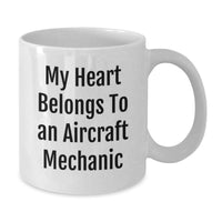 Load image into Gallery viewer, Funny Gifts from Friends and Family for Aircraft Mechanic - My Heart Belongs To An Aircraft Mechanic White Coffee Mug - Additional