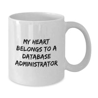 Load image into Gallery viewer, Funny Gifts from Friends and Family for Database Administrator, White Coffee Mug, My Heart Belongs To A Database Administrator, Christmas Unique Gifts - Additional
