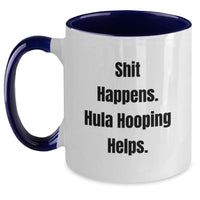 Load image into Gallery viewer, Funny Hula Hooping Gifts from Friends for Hula Hooping Enthusiasts - Two Tone Coffee Mug, Shit Happens Hula Hooping Helps Christmas Unique Ideas - Main