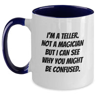 Load image into Gallery viewer, Funny Birthday Unique Gifts from Friends to Teller, Two Tone Coffee Mug, 'I'm A Teller. Not A Magician But I Can See Why You Might Be Confused.' - Main