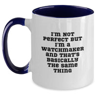 Load image into Gallery viewer, Funny Watchmaker Gifts from Friends, Watchmaker Two Tone Coffee Mug for Birthday, &#39;I&#39;m Not Perfect But I&#39;m A Watchmaker And That&#39;s Basically The Same Thing&#39;, Unique Birthday Unique Gifts for Men - Main
