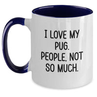 Load image into Gallery viewer, Funny Pug Dog Gifts for Valentine's, Two Tone Coffee Mug with I Love My Pug, People Not So Much - Main