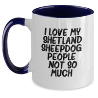Load image into Gallery viewer, Funny Shetland Sheepdog Gifts for Him, Her, Friends, or Family - Cute Two Tone Coffee Mug with 'I Love My Shetland Sheepdog. People, Not So Much.' Quote - Main