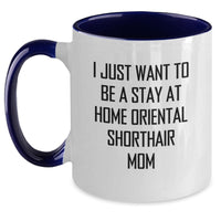 Load image into Gallery viewer, Oriental Shorthair Cat Mom Funny Birthday Unique Gifts from Friends for Her Two Tone Coffee Mug - I Just Want To Be A Stay At Home Mom, Black and White - Main
