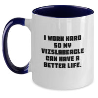 Load image into Gallery viewer, Funny Vizsla Dog Lover Gifts from Men to Friends - Unique Birthday Two Tone Coffee Mug &#39;I Work Hard So My Vizslabeagle Can Have A Better Life.&#39; - Main
