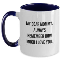 Load image into Gallery viewer, Funny Mommy Gifts from Friends, Family, and Loved Ones - My Dear Mommy Two Tone Coffee Mug, Birthday Unique Presents for Mommy, Mommy Love Quote - Main
