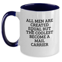 Load image into Gallery viewer, Funny Mail Carrier Gifts from Men - All Men Are Created Equal But The Coolest Become A Mail Carrier - Two Tone Coffee Mug for Graduation - Main
