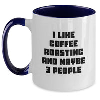 Load image into Gallery viewer, Gifts from Friends for Coffee Roasting Enthusiasts - Funny Two Tone Coffee Mug, I Like Coffee Roasting And Maybe 3 People - Christmas Unique Gifts - Main
