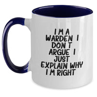 Load image into Gallery viewer, Funny Warden Gifts for Men, Two Tone Coffee Mug with I&#39;m A Warden. I Don&#39;t Argue. I Just Explain Why I&#39;m Right. Humor, Christmas Unique Gifts for Coworkers - Main
