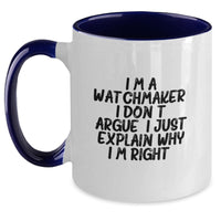 Load image into Gallery viewer, Funny Watchmaker Gifts from Men to Friends - Two Tone Coffee Mug, I&#39;m a Watchmaker I Don&#39;t Argue Right Christmas Unique - Main
