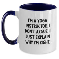 Load image into Gallery viewer, Funny Yoga Instructor Gifts from Friends for Men and Women - &#39;I&#39;m A Yoga Instructor. I Don&#39;t Argue. I Just Explain Why I&#39;m Right.&#39; Two Tone Coffee Mug Christmas Unique Gifts - Main
