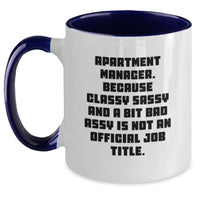 Load image into Gallery viewer, Funny Apartment Manager Gifts from Family for Christmas Unique Mug, Two Tone Coffee Mug &#39;Apartment Manager. Because Classy Sassy And A Bit Fearlessy Is Not An Official Job Title.&#39; - Main
