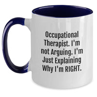 Load image into Gallery viewer, Funny Occupational Therapist Gifts from Friends for Occupational Therapists - I&#39;m Not Arguing Two Tone Coffee Mug, Christmas Unique Gifts for Men, Women, Coworkers, Family - Main
