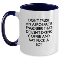 Load image into Gallery viewer, Funny Aerospace Engineer Gifts from Friends for Men - Two Tone Coffee Mug with &#39;Don&#39;t Trust An Aerospace Engineer That Doesn&#39;t Drink Coffee And Say F*** A Lot&#39; Quote - Unique Christmas Unique Gifts - Main
