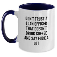 Load image into Gallery viewer, Gifts from Friends, Coworkers and Family - Funny Loan Officer Mug, Don&#39;t Trust A Loan Officer, Two Tone Coffee Mugs for Graduation, Unique Gifts for Loan Officer Men and Women - Main
