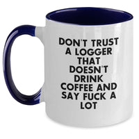 Load image into Gallery viewer, Funny Quote Logger Gifts from Friends Men to Logger, Christmas Unique Logger Mugs, Two Tone Coffee Mug, Funny Logger Sayings - Main
