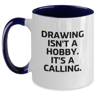 Load image into Gallery viewer, Funny Drawing Inspirations for Her - Unique Gifts from Friends on Valentine's - Two Tone Coffee Mug with 'Drawing Isn't A Hobby. It's A Calling.' Quote - Main