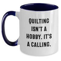 Load image into Gallery viewer, Funny Quilting Gifts for Quilting Enthusiasts, Unique Birthday Unique Gifts from Friends, Two Tone Coffee Mug with 'Quilting Isn't A Hobby. It's A Calling.' - Main