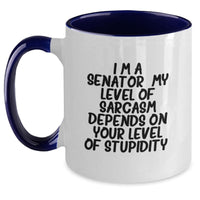 Load image into Gallery viewer, Funny Senator Gifts for Mom - Gifts from Family - Two Tone Coffee Mug - 'I'm A Senator, My Level Of Sarcasm Depends On Your Level Of Stupidity.' Senator Mug - Main