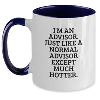 Load image into Gallery viewer, Funny Advisor Gifts from Friends for Birthday - I&#39;m An Advisor. Just Like A Normal Advisor Except Much Hotter. Two Tone Coffee Mug - Main
