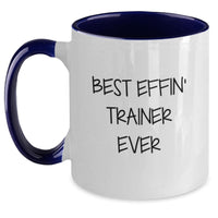 Load image into Gallery viewer, Funny Inspirational Gifts from Men to Trainer Friends - Best Effin' Trainer Ever Two Tone Coffee Mug - Unique Mother's Day Unique Gifts - Main