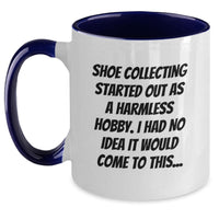 Load image into Gallery viewer, Funny Shoe Collecting Gifts from Friends and Family for Graduation Unique Two Tone Coffee Mugs with 'Shoe Collecting Started Out As A Harmless Hobby. I Had No Idea It Would Come To This...' Quote - Main
