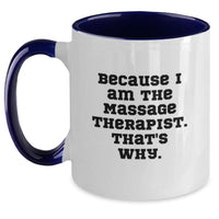 Load image into Gallery viewer, Funny Massage Therapist Gifts for Men - Because I Am The Massage Therapist., That's Why. - Unique Graduation Gifts from Friends to Family - Two Tone Coffee Mug - Main