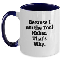 Load image into Gallery viewer, Complimentary Tool Maker Gifts from Friends for Graduation Unique Two Tone Coffee Mugs, Funny Quote 'Because I Am The Tool Maker, That's Why.' - Main