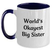 Load image into Gallery viewer, Funny Big Sister Gifts from Family Members - World's Okayest Big Sister Two Tone Coffee Mug, Graduation Unique Gifts for Big Sister - Main