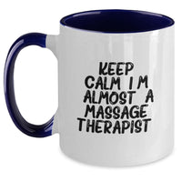 Load image into Gallery viewer, Funny Inspirational Gift for Massage Therapist Friends from Family, Keep Calm I'm almost a Massage Therapist Two Tone Coffee Mug, Perfect Graduation Unique Gifts for Men Women - Main