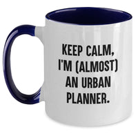 Load image into Gallery viewer, Funny Urban Planner Gifts, Two Tone Coffee Mug for Graduation, Gifts from Friends for Urban Planner, 'Keep Calm, I'm (almost) An Urban Planner. - Main