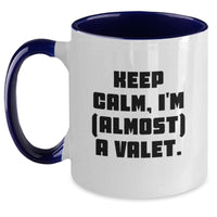 Load image into Gallery viewer, Valet Humor Two Tone Coffee Mug, Funny Birthday Unique Gifts from Friends, Keep Calm, I&#39;m (almost) A Valet., Gift for Valet - Main
