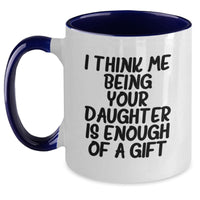 Load image into Gallery viewer, Funny Daughter Gifts from Mom - Two Tone Coffee Mug with &#39;I Think Me Being Your Daughter Is Enough Of A Gift&#39; Quote for Graduation - Main
