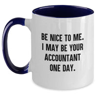 Load image into Gallery viewer, Funny Accountant Gifts from Friends for Men - Two Tone Coffee Mug Be Nice To Me I May Be Your Accountant One Day - Main