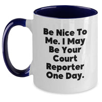 Load image into Gallery viewer, Funny Court Reporter Gifts from Friends, Unique Two Tone Coffee Mugs for Court Reporter, Be Nice To Me I May Be Your Court Reporter One Day Graduation Unique Gifts - Main