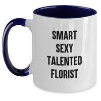 Load image into Gallery viewer, Gifts from Friends to Florist - Smart Sexy Talented Florist Quotes, Two Tone Coffee Mug for Florist, Funny Christmas Unique Gifts for Florist - Main