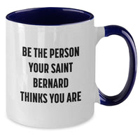 Load image into Gallery viewer, Funny Saint Bernard Dog Gifts for Men - Two Tone Coffee Mug, Be The Person Your Saint Bernard Thinks You Are, Birthday Unique Gifts from Friends - Additional