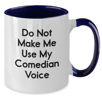 Load image into Gallery viewer, Comedian Gifts from Friends - Funny Two Tone Coffee Mug - Do Not Make Me Use My Comedian Voice - Christmas Unique Gifts for Men - Additional
