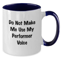 Load image into Gallery viewer, Funny Performer Gifts from Friends, Unique Two Tone Coffee Mugs for Christmas Unique Gifts for Men and Women, &#39;Do Not Make Me Use My Performer Voice&#39; - Additional
