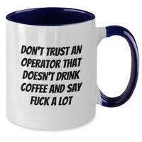 Load image into Gallery viewer, Funny Gift Ideas for Operators - &#39;Don&#39;t Trust An Operator That Doesn&#39;t Drink Coffee And Say F--k A Lot&#39; Two Tone Coffee Mug Gifts from Family to Operator for Christmas - Additional
