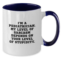 Load image into Gallery viewer, Funny Pediatrician Gifts from Friends for Men Women - Two Tone Coffee Mug I'm A Pediatrician My Level Of Sarcasm Depends On Your Level Of Stupidity - Additional