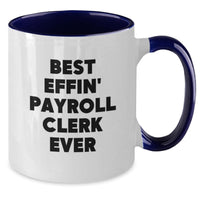 Load image into Gallery viewer, Funny Payroll Clerk Gifts from Friends - Valentine's Unique Gifts for Men - 'Best Effin' Payroll Clerk Ever' Two Tone Coffee Mug - Additional